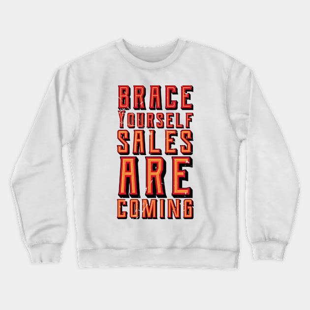 Brace Yourself Sales Are Coming (v2) Crewneck Sweatshirt by bluerockproducts